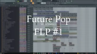 Future pop FLP w/ vocals (NOTD,R3HAB,Cheat Codes Style)