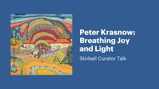 Peter Krasnow: Breathing Joy and Light—Skirball Curator Talk