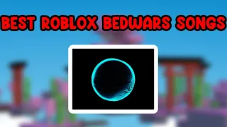 Best Songs For Roblox Bedwars.