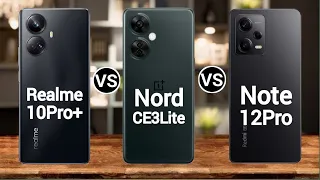 Realme 10 Pro Plus Vs OnePlus Nord CE 3 Lite Vs Redmi Note 12 Pro