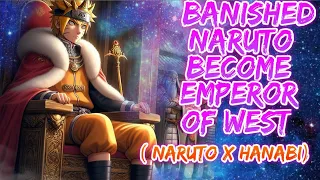 What If Banished Naruto Become Emporer of West, Naurto x Hanabi | Part 1