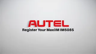 Autel MaxiIM IM508S Registration & Upgrade Guide