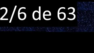 2/6 de 63, fraccion de un numero entero