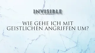 Wie gehe ich mit geistlichen Angriffen um? - Invisible | Tobias Teichen