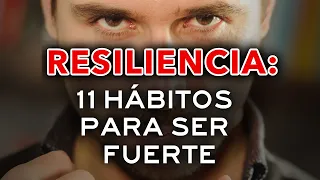 Resiliencia: 11 Hábitos para Ser Fuerte Emocionalmente 💪 Convertirte en Persona Mentalmente Fuerte