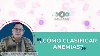 🔬 Laboratorio Clínico:  ¿Como clasificar anemias | Q. Emmanuel Hérnandez | EduLabc