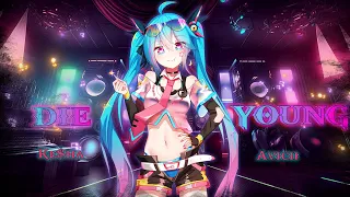 NightCore - Die Young ( Kesha ft. Avicii - Rivas Levels )