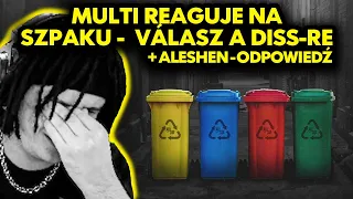 MULTI reaguje na SZPAKU -  VÁLASZ A DISS-RE + ALESHEN - ODPOWIEDŹ