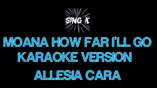 How Far I'll go Sing Karaoke (Alessia Cara)