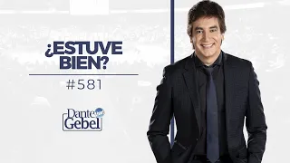 Dante Gebel #581 | ¿Estuve bien?