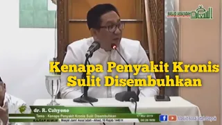 Kenapa Penyakit Kronis Sulit Disembuhkan | dr. R. Cahyono - Kajian  Masjid Assa'adah Depok