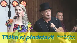 Petr Šiška, Vlasta Mudríková - Těžko si představit