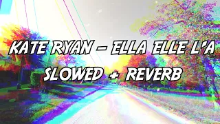 Kate Ryan - Ella Elle L'a (Slowed + Reverb)