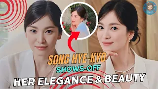 [TRENDING] Song Hye Kyo WOWED FANS with her Elegance & Beauty 😍