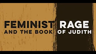 Feminist Rage and the Book of Judith