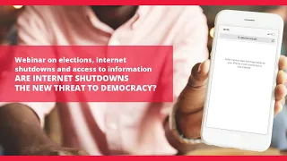 Webinar on elections, internet shutdowns and access to information:  A new threat to democracy?