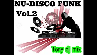 NU DISCO  FUNK   Vol 2    Tony dj mix