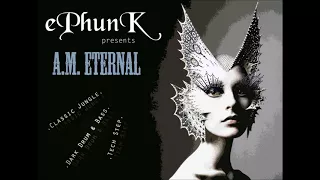 A.M. ETERNAL : Classic Jungle, Dark Drum & Bass & Techstep Mix (by DJ EPhunk)