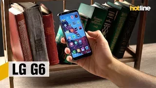 LG G6 — опыт использования смартфона