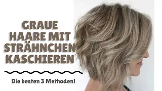 Graue Haare mit Strähnchen kaschieren - Die besten 3 Methoden!