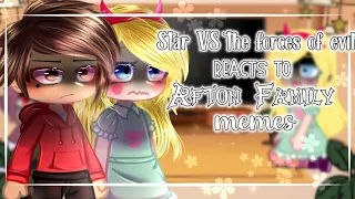Star VS. the forces of evil reacts to Afton Family memes || FNaF || Gacha || 🥀