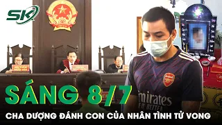 Sáng 8/7: Gã Cha Dượng “Ra Tay” Tàn Nhẫn Khiến Con Của Nhân Tình Tử Vong Lĩnh Án 10 Năm Tù | SKĐS