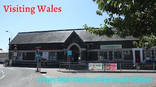 Visiting Wales - A Very Brief History of Barmouth Station