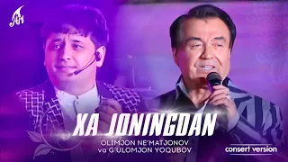 Olimjon Ne'matjonov & G'ulomjon Yoqubov - Xa Joningdan (Concert version 2022)