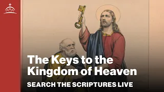 Search the Scriptures Live - The Keys to the Kingdom of Heaven (w/ Dr. Jeannie Constantinou)