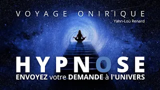 HYPNOSE - Envoyez votre demande / souhait à l'UNIVERS - Voyage Onirique