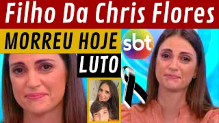 FILHINHO DA Chris Flores FOI CONFIRMADO INFELIZMENTE  MUITA TRISTEZA BRASIL