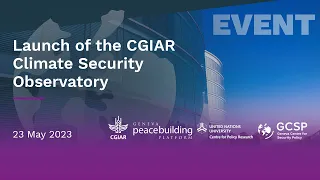 Launch of the CGIAR Climate Security Observatory
