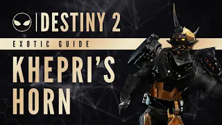 Khepri's Horn Exotic Guide | "The best Defense is a good Offense" | Destiny 2