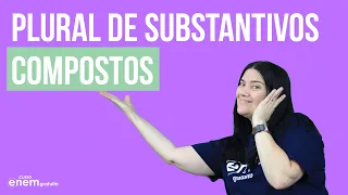 PLURAL DE SUBSTANTIVOS COMPOSTOS | Resumo de Português para o Enem