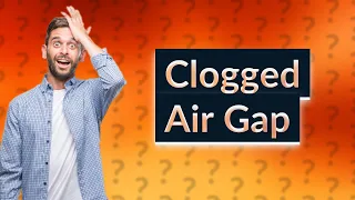How do I know if my dishwasher air gap is clogged?
