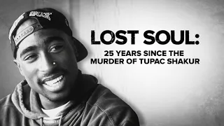 WATCH FULL | Lost Soul: 25 years since the murder of Tupac Shakur