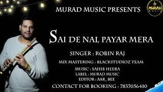 SAI DE NAL PAYAR MERA || SINGER: ROBIN RAJ (7837056410) || NEW SUFI SONG || THE MURAD MUSIC