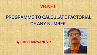 Programme to calculate factorial of any entered number in VB.Net by D.Kesharwani sir