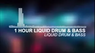 1 Hour Liquid Drum & Bass Mix