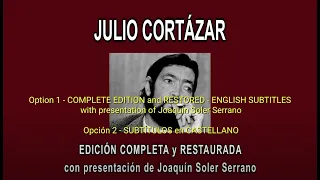 JULIO CORTÁZAR A FONDO/"IN DEPTH" - EDICIÓN COMPLETA y RESTAURADA - ENGLISH SUBT./SUBT. CASTELLANO