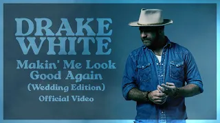 Drake White - Makin' Me Look Good Again Premier and hang!