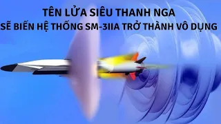 Tên lửa siêu thanh Nga sẽ biến hệ thống SM-3IIA trở thành vô dụng? | Tin Quân Sự