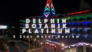 Delphin Botanik Platinum 5 Star Hotel Review - An Unforgettable Turkish Vacation