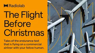 The Flight Before Christmas | Radiolab Podcast