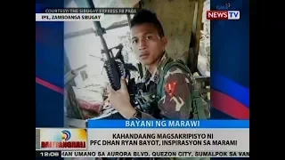 BT: Kahandaang magsakripisyo ni PFC Dhan Ryan Bayot, inspirasyon sa marami