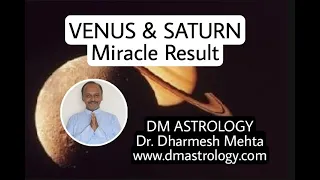 Venus & Saturn miracle results in Astrology by Dr. Dharmesh Mehta