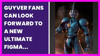 GUYVER FANS CAN LOOK FORWARD TO A NEW ULTIMATE FIGMA RELEASE IN DECEMBER