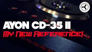 Ayon CD-35 II: My new reference!