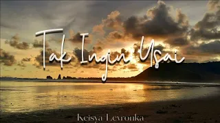 Keisya Levronka - Tak Ingin Usai ( 1 Jam Full )