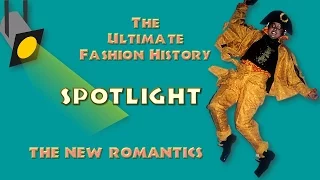 SPOTLIGHT: THE NEW ROMANTICS (An Ultimate Fashion History Special)